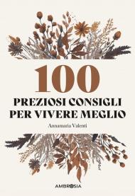 100 preziosi consigli per vivere meglio