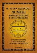 Numeri. Potere occulto e virtù mistiche. Le origini dei numeri, il loro significato e il legame con l'occulto