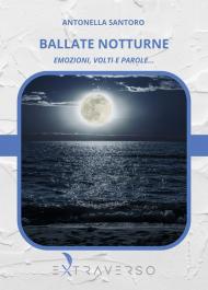 Ballate notturne. Emozioni, volti e parole...