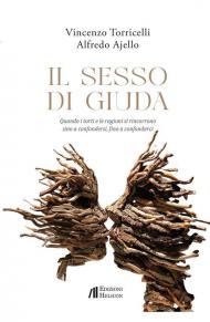 Il sesso di Giuda. Quando i torti e le ragioni si rincorrono sino a confondersi, fino a confonderci