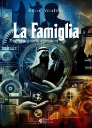 La Famiglia. Traffici di guerra e passioni