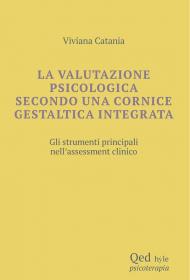 La valutazione psicologica secondo una cornice gestaltica integrata. Gli strumenti principali nell'assessment clinico