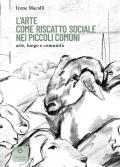 L'arte come riscatto sociale nei piccoli comuni. Arte, luogo e comunità
