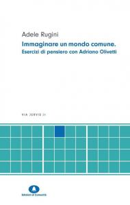 Immaginare un mondo comune. Esercizi di pensiero con Adriano Olivetti