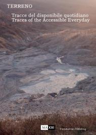 Terreno. Tracce del disponibile quotidiano-Traces of the accessible everyday. Ediz. illustrata