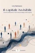 Il capitale invisibile. Perché la relazione è il vero asset strategico delle imprese