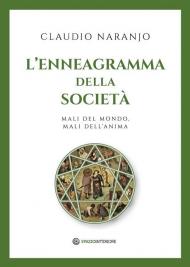 L'enneagramma della società. Mali del mondo, mali dell'anima