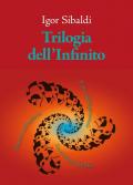 Trilogia dell'Infinito. Il tuo aldilà personale-Discorso sull’infinito-La scrittura del Dio