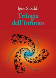 Trilogia dell'Infinito. Il tuo aldilà personale-Discorso sull’infinito-La scrittura del Dio