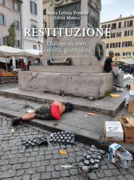 Restituzione. Dialogo su resti, eredità, gratitudini