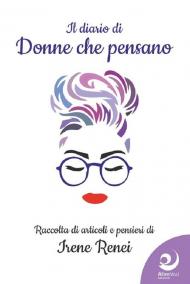 Il diario di «donne che pensano». Raccolta di articoli e pensieri