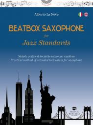 Beatbox saxophone for jazz standards. Metodo pratico di tecniche estese per sassofono-Practical method of extended techniques for saxophone. Ediz. bilingue