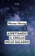 Aspettando il crollo delle galassie. Interviste al crepuscolo del mondo