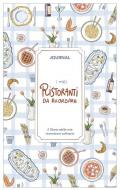 I miei ristoranti da ricordare. Journal. Diario delle mie recensioni culinarie. Nuova ediz.