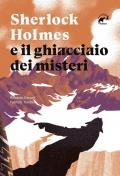 Sherlock Holmes e il ghiacciaio dei misteri