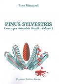 Pinus Sylvestris. Lavoro per Artemisia Gentili. Vol. 1