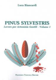 Pinus Sylvestris. Lavoro per Artemisia Gentili. Vol. 1