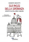 Sui passi della speranza. Appunti di un pellegrino giubilare