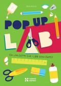 Chi l'ha detto che i libri sono piatti? Pop up lab. Ediz. illustrata
