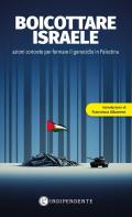 Boicottare Israele. Azioni concrete per fermare il genocidio in Palestina