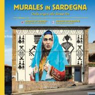 Murales in Sardegna. Dalle origini alla street art. Ediz. italiana, inglese e francese
