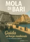 Mola di Bari. Guida al borgo medievale