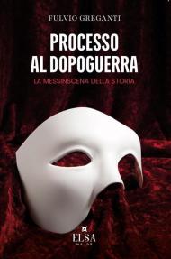 Processo al dopoguerra. La messinscena della storia