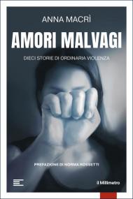 Amori malvagi. Dieci storie di ordinaria violenza