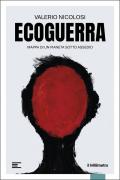 Ecoguerra. Mappa di un pianeta sotto assedio