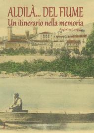 Aldilà del fiume. Un itinerario della memoria