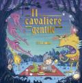 Il cavaliere gentile. Ediz. illustrata