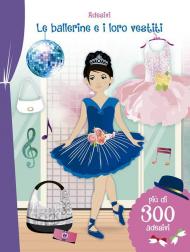 Le ballerine e i loro vestiti. Adesivi. Ediz. illustrata