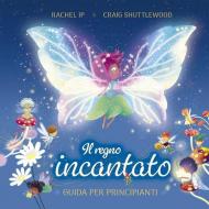Il regno incantato. Guida per principianti. Ediz. a colori