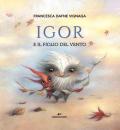 Igor e il figlio del vento. Ediz. a colori