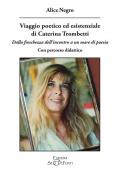 Viaggio poetico ed esistenziale di Caterina Trombetti. Dalla freschezza dell'incontro a un mare di poesia. Con percorso didattico