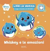 Whiskey e le emozioni. Whiskey & i suoi amici. Ediz. a colori. Con QRcode