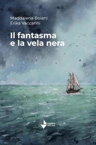 Il fantasma e la vela nera. Nuova ediz.