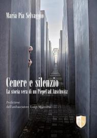 Cenere e silenzio. La storia vera di un Piepel ad Auschwitz