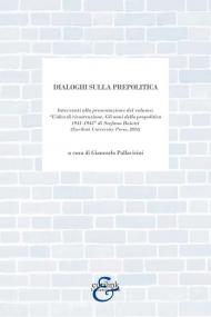 Dialoghi sulla prepolitica. Interventi alla presentazione del volume «l'idea di ricostruzione. Gli anni della prepolitica 1941-1945» di S. Baietti edito da Eurilink (2024)