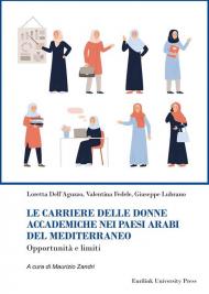 Le carriere delle donne accademiche nei paesi arabi del Mediterraneo. Opportunità e limiti. Nuova ediz.