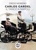 Carlos Gardel. Il tango a Napoli