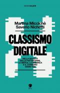 Classismo digitale. Nella società delle piattaforme, la merce, la fabbrica e il consumo siamo noi