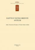 Egitto e vicino oriente antichi. Studi e ricerche sull'Egitto e il Vicino Oriente in Italia. Ediz. italiana e inglese