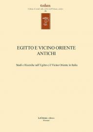 Egitto e vicino oriente antichi. Studi e ricerche sull'Egitto e il Vicino Oriente in Italia. Ediz. italiana e inglese