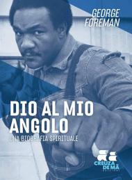 Dio al mio angolo. Una biografia spirituale