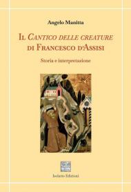 Il Cantico delle creature di Francesco d'Assisi. Storia e interpretazione