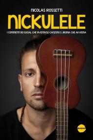 Nickulele. I commenti dei social che diventano canzoni e l'ironia che avvicina