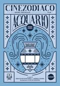 Cinezodiaco Acquario. Il tuo segno zodiacale raccontato con i film