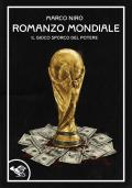 Romanzo mondiale. Il gioco sporco del potere