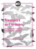 Vampiri nel tempo. Letteratura, cinema, televisione, musica